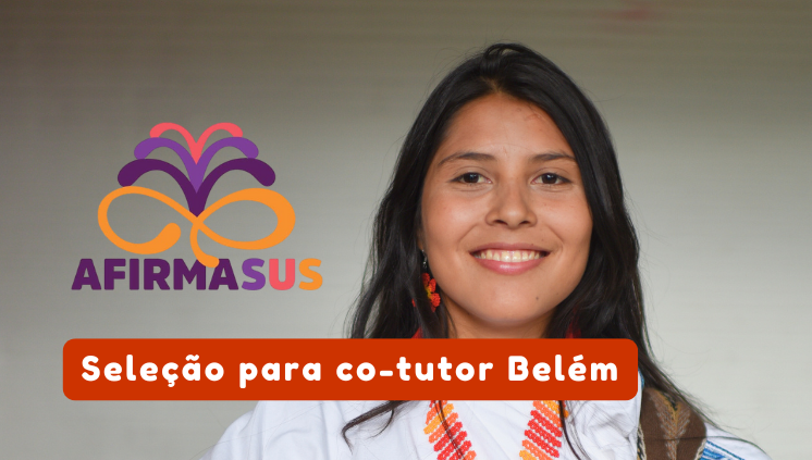 UFPA abre seleção para co-tutor do AfirmaSUS no campus Belém